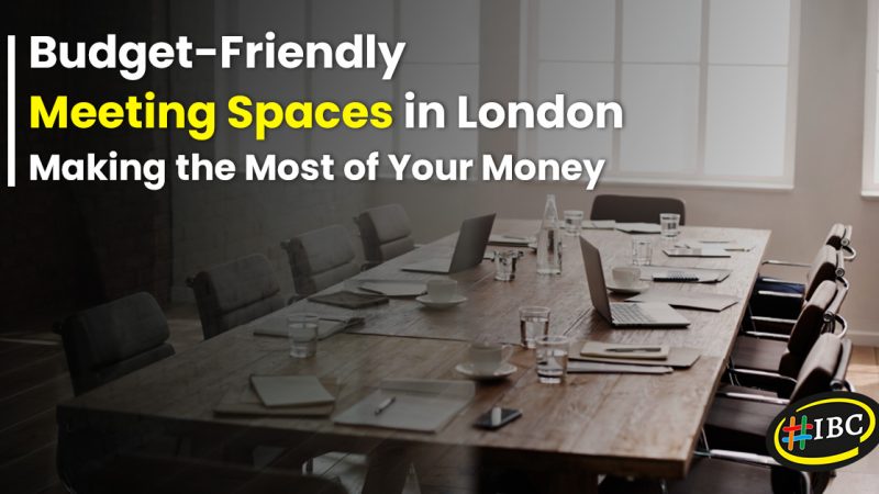 Budget-Friendly Meeting Spaces in London: Making the Most of Your Money